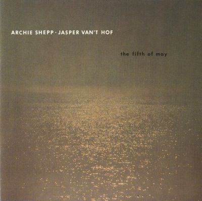 ARCHIE SHEPP - Archie Shepp/Jasper Van't Hof - The Fifth of May cover 