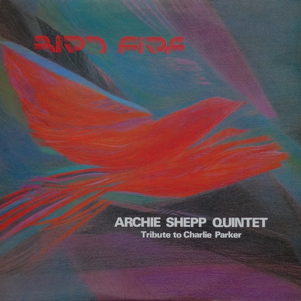 ARCHIE SHEPP - Archie Shepp Quintet : Bird Fire - tribute to Charlie Parker cover 