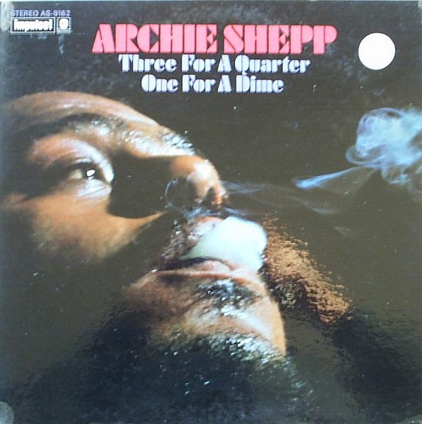 ARCHIE SHEPP - Three For A Quarter, One For A Dime cover 