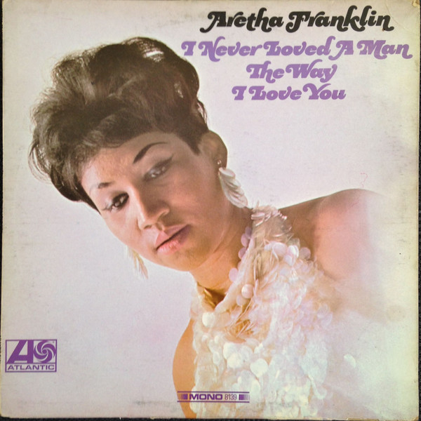 ARETHA FRANKLIN - I Never Loved A Man The Way I Love You cover 
