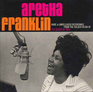 ARETHA FRANKLIN - Rare & Unreleased Recordings From The Golden Reign Of The Queen Of Soul cover 