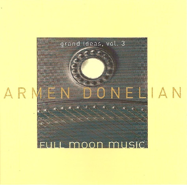 ARMEN DONELIAN - Full Moon Music: Grand Ideas, Vol. 3 cover 
