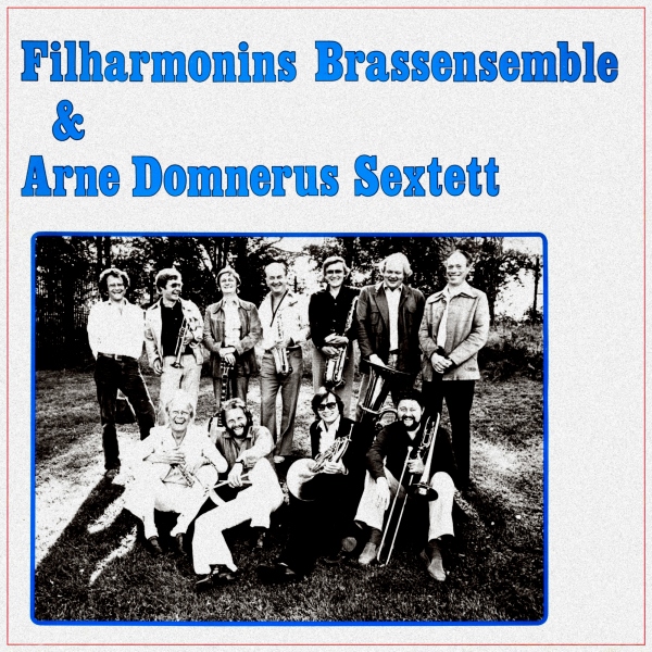 ARNE DOMNÉRUS - Filharmonins Brassensemble & Arne Domnérus Sextett cover 