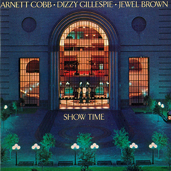 ARNETT COBB - Arnett Cobb / Dizzy Gillespie / Jewel Brown : Show Time cover 