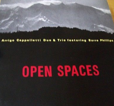 ARRIGO CAPPELLETTI - Arrigo Cappelletti Duo & Trio Featuring Barre Phillips : Open Spaces cover 
