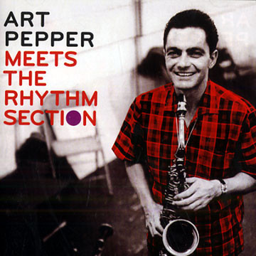 ART PEPPER - Art Pepper Meets The Rhythm Section - Marty Paich Quartet Featuring Art Pepper cover 