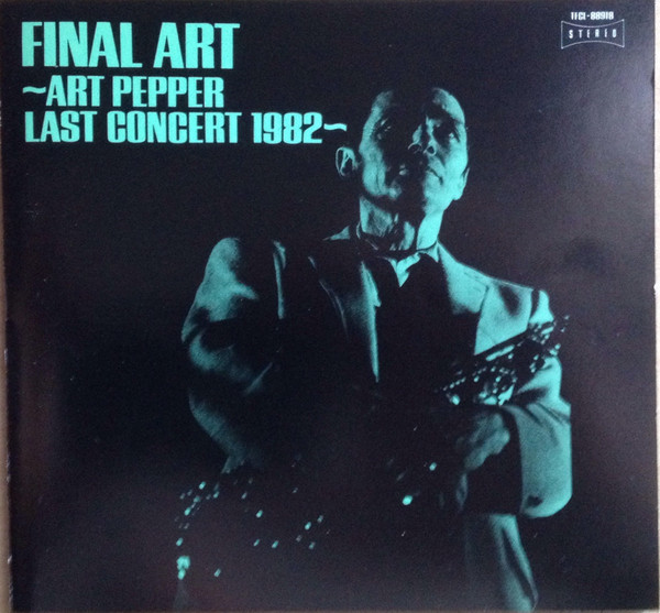 ART PEPPER - Final Art - Art Pepper Last Concert 1982 cover 