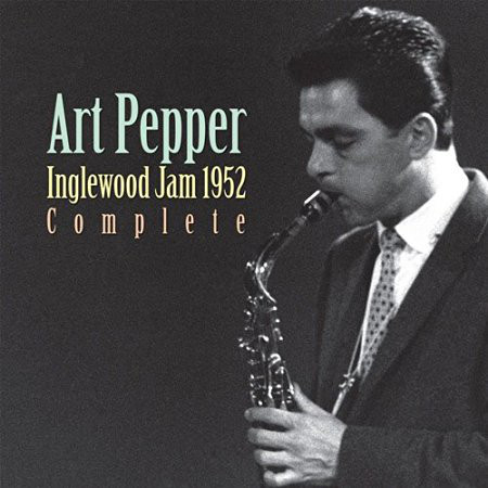 ART PEPPER - Inglewood Jam 1952 Complete cover 