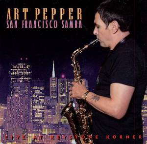 ART PEPPER - San Francisco Samba: Live at Keystone Korner cover 