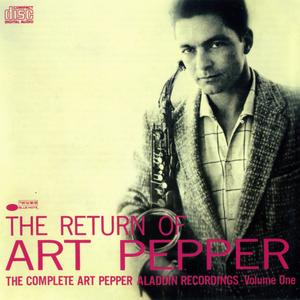 ART PEPPER - The Return of Art Pepper (Complete Aladdin Rec., vol. 1) cover 