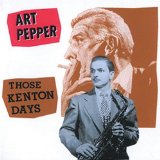 ART PEPPER - Those Kenton Days cover 