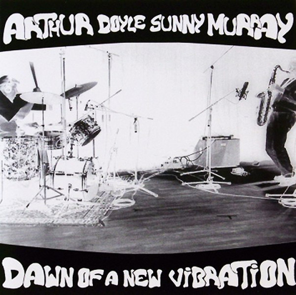 ARTHUR DOYLE - Arthur Doyle / Sunny Murray : Dawn Of A New Vibration cover 