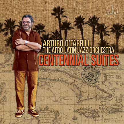 ARTURO O'FARRILL - The Afro Latin Jazz Orchestra : Centennial Suites cover 
