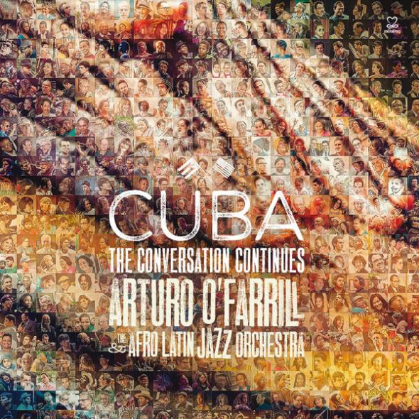 ARTURO O'FARRILL - Arturo O'Farrill & the Afro Latin Jazz Orchestra : Cuba - The Conversation Continues cover 