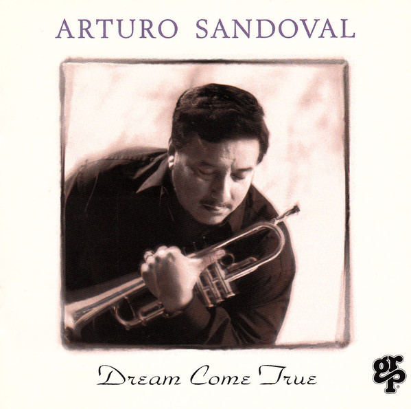 ARTURO SANDOVAL - Dream Come True cover 