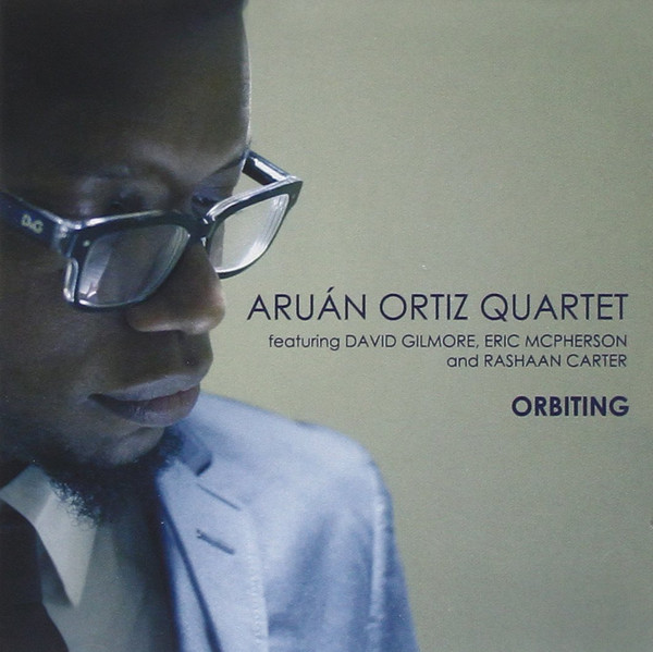 ARUÁN ORTIZ - Aruán Ortiz Quartet : Orbiting cover 