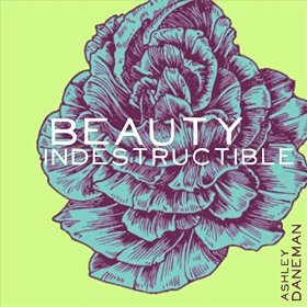 ASHLEY DANEMAN - Beauty Indestructible cover 