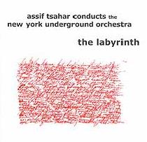 ASSIF TSAHAR - Assif Tsahar conducts the New York Underground Orchestra : The Labyrinth cover 