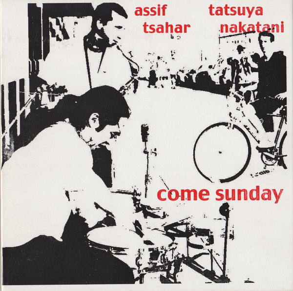 ASSIF TSAHAR - Come Sunday (with Tatsuya Nakatani) cover 