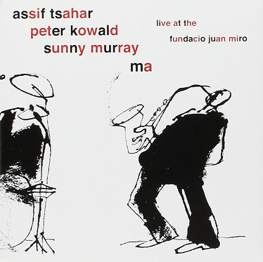 ASSIF TSAHAR - Live At The Fundacio Juan Miro (with Peter Kowald / Sunny Murray) cover 