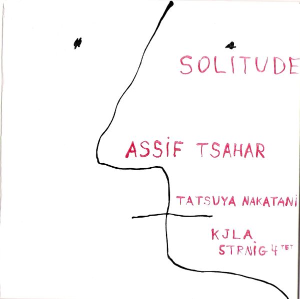 ASSIF TSAHAR - Solitude (with Tatsuya Nakatani / KJLA String 4tet) cover 