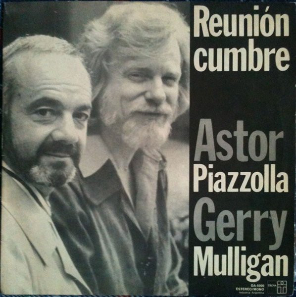 ASTOR PIAZZOLLA - Astor Piazzolla, Gerry Mulligan : Reunion Cumbre cover 