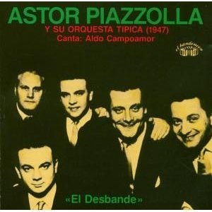 ASTOR PIAZZOLLA - El Desbande: 1947 (Astor Piazzolla y su orquesta típica) cover 