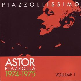ASTOR PIAZZOLLA - Piazzollissimo 1974-1975, vol.1 cover 