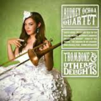 AUDREY OCHOA - Trombone and Other Delights cover 