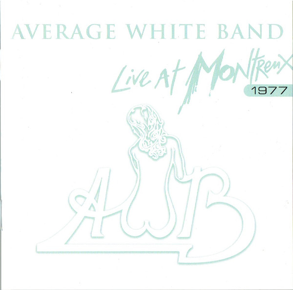 AVERAGE WHITE BAND - Live At Montreux 1977 cover 