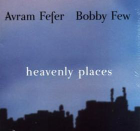 AVRAM FEFER - Avram Fefer / Bobby Few : Heavenly Places cover 