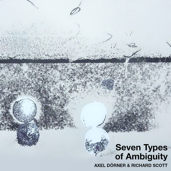 AXEL DÖRNER - Axel Dörner & Richard Scott : Seven Types Of Ambiguity cover 