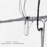 AXEL DÖRNER - Axel Dörner, Tomaž Grom : Omejeno Gibanje (Confined Movement) cover 