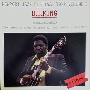 B. B. KING - B.B. King Special Guest Artists Kenny Burrell, Ron Haymes, Joe Newman, Zoot Sims, Jimmy Smith, Clark Terry ‎: Newport Jazz Festival 1972 Volume I (aka Blues) cover 