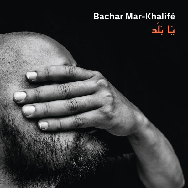 BACHAR MAR-KHALIFÉ - Ya Balad cover 