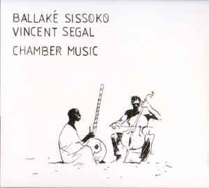 BALLAKÉ SISSOKO - Ballaké Sissoko - Vincent Segal : Chamber Music cover 