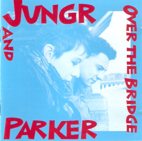 BARB JUNGR - Barb Jungr & Michael Parker : Over The Bridge cover 