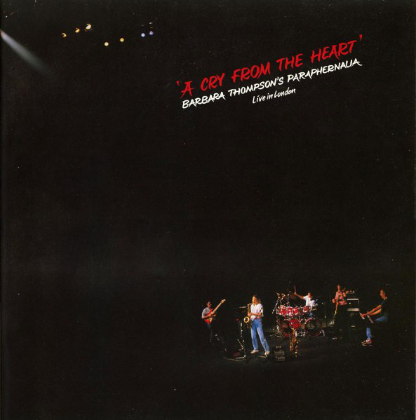 BARBARA THOMPSON - Barbara Thompson's Paraphernalia ‎: A Cry From The Heart - Live In London cover 
