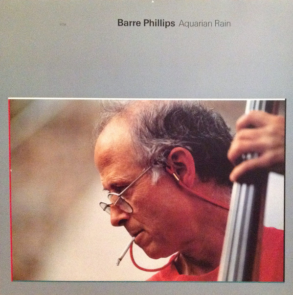BARRE PHILLIPS - Aquarian Rain (Music For Bass, Percussion And Tape) cover 
