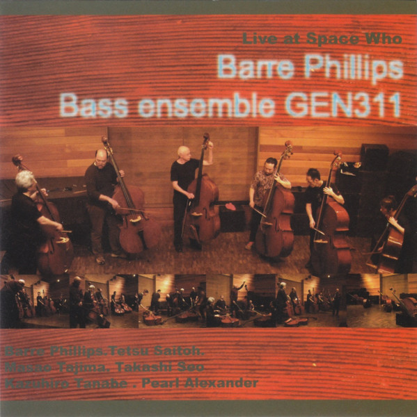 BARRE PHILLIPS - Barre Phillips / Bass Ensemble GEN311 ‎: Live At Space Who cover 