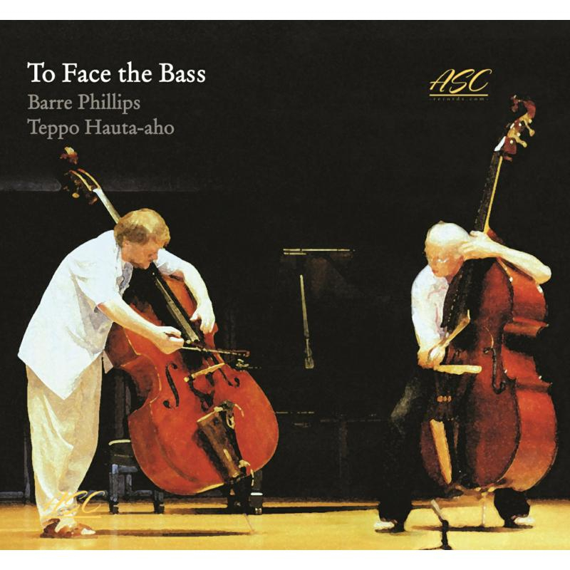 BARRE PHILLIPS - Barre Phillips, Teppo Hauta-Aho : To Face The Bass cover 