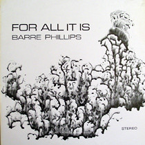 BARRE PHILLIPS - For All It Is cover 