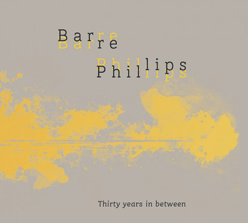 BARRE PHILLIPS - Thirty Years In Between cover 