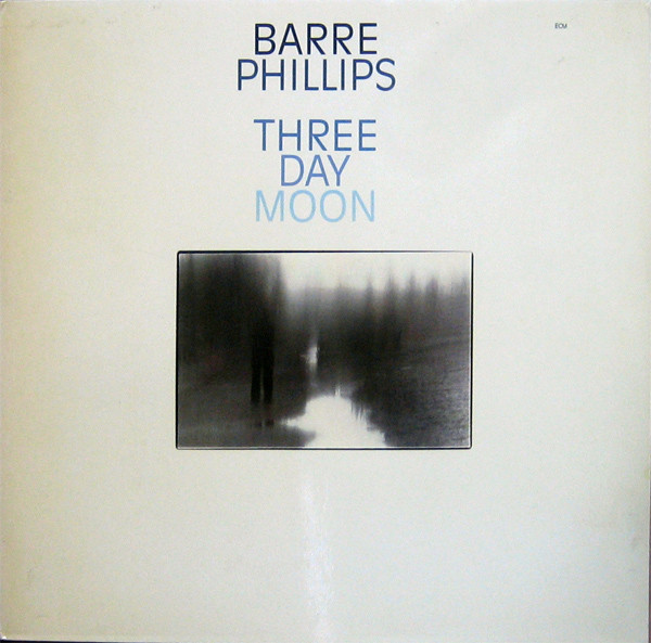 BARRE PHILLIPS - Three Day Moon cover 