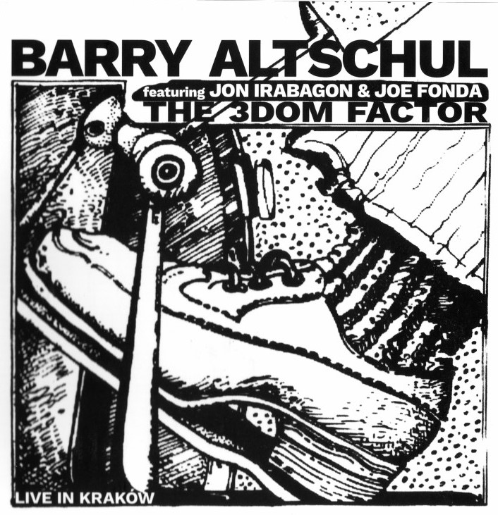 BARRY ALTSCHUL - Barry Altschul Featuring Jon Irabagon & Joe Fonda: The 3Dom Factor - Live In Krakow cover 