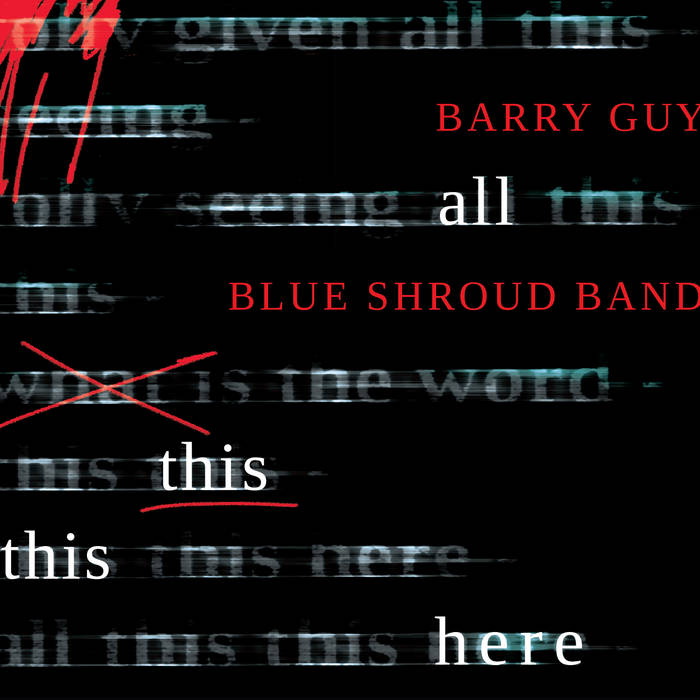 BARRY GUY - Barry Guy Blue Shroud Band : all this this here cover 