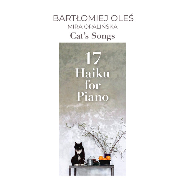 BARTLOMIEJ OLES - Bartłomiej Oleś / Mira Opalińska : Cat's Songs - 17 Haiku For Piano cover 
