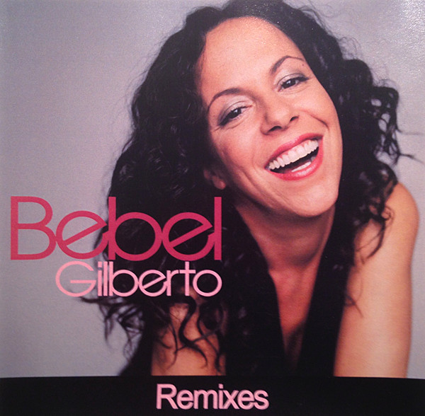 BEBEL GILBERTO - Remixes cover 