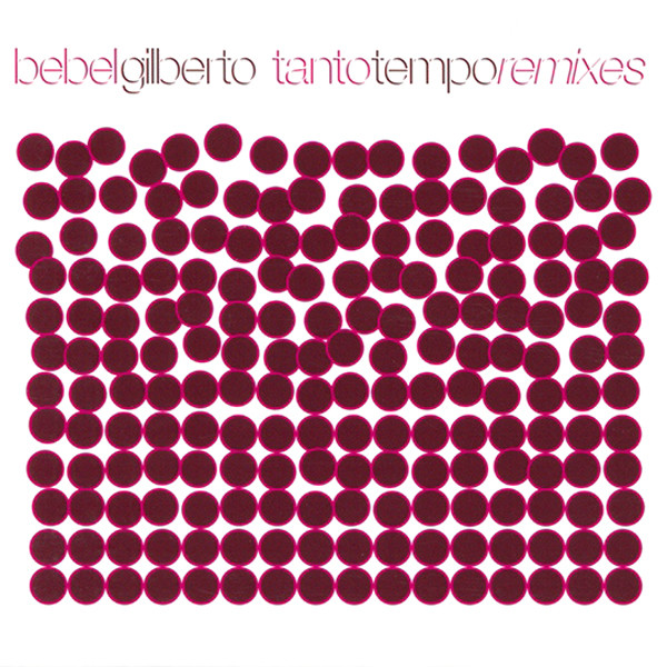 BEBEL GILBERTO - Tanto Tempo Remixes cover 