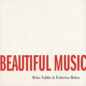 BEBO VALDÉS - Bebo Valdés & Federico Britos : We Could Make Such Beautiful Music Together cover 